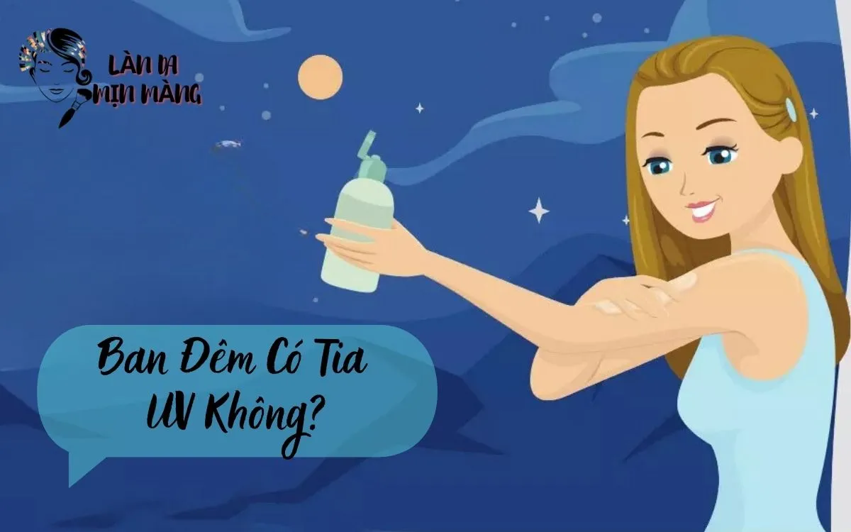 Ban Đêm Có Tia UV Không? Sự Thật Bất Ngờ